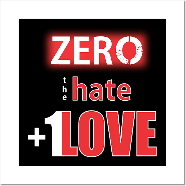 Zero Hate Plus 1 Love seriesMv1 Wall Art by FutureImaging